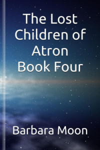 The Lost Children of Atron Book Four